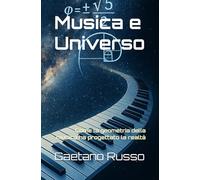 Musica e Universo: Come la geometria della musica ha progettato la realtà