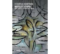 Musica e utopia. Ernst Bloch e la filosofia della musica - Rampinini Federico