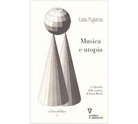 Musica e utopia. La filosofia della musica di Ernst Bloch