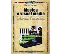 Musica e visual media. La colonna sonora e i suoi protagonisti: dal compositore al music supervisor, del sound designer al consulente musicale