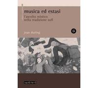 Musica ed estasi. L'ascolto mistico nella tradizione sufi. Con CD Audio