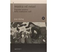 Musica ed estasi. L'ascolto mistico nella tradizione sufi. Con CD Audio