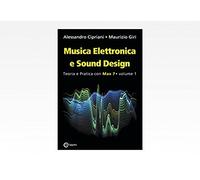 Musica elettronica e sound design. Teoria e pratica con Max 7 (Vol. 1)