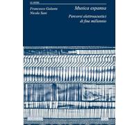 Musica Espansa Percorsi Elettroacustici di Fine Millennio | Libro Studi Musicali Livello Intermedio | Analisi Musica Elettroacustica Contemporanea | Per Studenti Ricerca Sonora Insegnanti Università