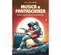 Musica & fantascienza. Universi musicali, letterari e cinematografici