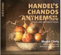 Musica Gloria; Nele Vertommen; Beniamino Paganini - George Frideric Handel: Chandos Anthems No. 6 & No. 10; Concerto HWV302a