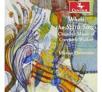 Musica Harmonia When the Spirit Sings: Chamber Music of Gwyneth Walker (CD)