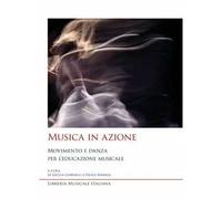 Libri Musica In Azione. Movimento E Danza Per L'educazione Musicale