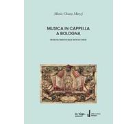 Musica in cappella a Bologna. Musiche e maestri nelle antiche chiese