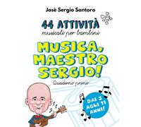 Musica, Maestro Sergio!: 44 attività per l'educazione musicale dei bambini