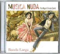 Musica Nuda( Magoni Petra, Spinetti Ferruccio) - Banda Larga