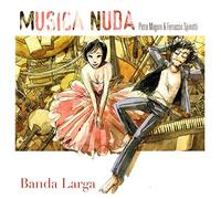 Musica Nuda( Magoni Petra, Spinetti Ferruccio) - Banda Larga