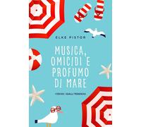 Musica, omicidi e profumo di mare [Paperback] [Jun 20, 2025] Pistor, Elke and La