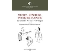 Musica, pensiero, interpretazione. Toscanini tra Puccini e Furtwängler - A...