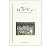 Musica per governare. Alessandro, Adriano, Teodorico