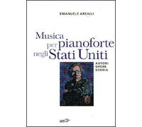 Musica per pianoforte negli Stati Uniti. Autori, opere, storia