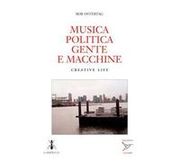 Musica politica gente e macchine. Creative life