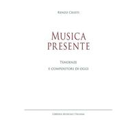 Musica presente. Tendenze e compositori di oggi