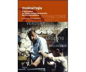 Musica/regia. Il testo sonoro nel cinema italiano del presente: storia e testimonianze