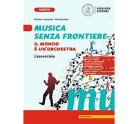 Musica senza frontiere. Il mondo è un'orchestra. L'essenziale. Per la Scuola media. Con espansione online