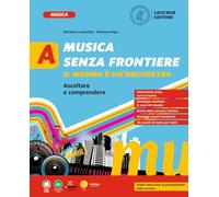 Musica senza frontiere. Il mondo è un'orchestra. Per la Scuola media. Ascoltare e comprendere-Cantare e suonare (Vol. A-B)