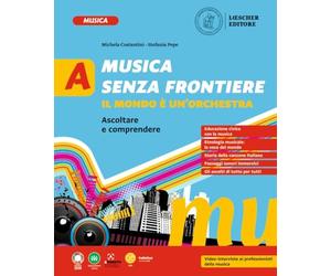 Musica senza frontiere. Il mondo è un'orchestra. Per la Scuola media. Ascoltare e comprendere-Cantare e suonare (Vol. A-B)