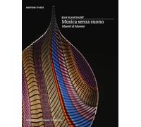 Musica senza suono. Maestri di Murano. Ediz. illustrata - Blanchaert Jean