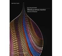 Musica senza suono. Maestri di Murano. Ediz. illustrata - Blanchaert Jean