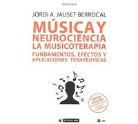 Música y neurociencia : la musicoterapia : fundamentos, efectos y aplicaciones terapéuticas: La musicoterapia. Fundamentos, efectos y aplicaciones terapéuticas (nueva edición revisada y ampliada): 526