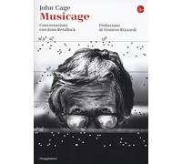 Musicage. Conversazione con Joan Retallack [Paperback] [Sep 07, 2017] Cage, John