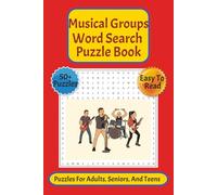 Musical Groups Word Search Puzzle Book: Word Searches with Easy-to-Read Print about the People Who Played Instruments and Sang in the Most Iconic Bands of Our Time