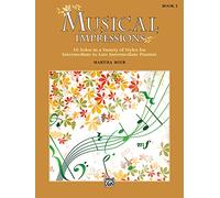 Musical Impressions: 10 Solos in a Variety of Styles for Intermediate to Late Intermediate Pianists