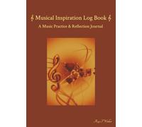 Musical Inspiration Log Book: A Music Practice & Reflection Journal