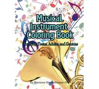 Musical Instrument Coloring Book: for Kids, Teens, Adults, and Seniors