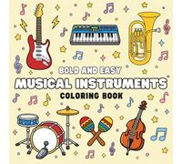 Musical Instruments: Bold and Easy | Fun & Stress-Free Coloring Book for Kids, Teens, and Adults
