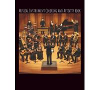 Musical Instruments Coloring and Activity Book for Kids: Learn Woodwind, Brass, Percussion, and String Families with Fun Facts, Note Reading, and a Word Search for Ages 5-10