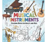 Musical Instruments Coloring Book for Adults and Kids: Relaxing & Fun Designs of Guitars, Pianos, Drums & More: A Creative Coloring Experience ... Stress Relief, Mindfulness, and Relaxation