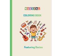 Musical Instruments Coloring Book for Kids Featuring Dacius: A Simple and Educational Music Activity Book for Toddlers, Preschoolers and Kindergarten - Learn About Instruments While Coloring