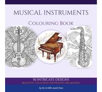 Musical Instruments Colouring Book: 50 Detailed Designs of Classic Instruments for Adults: By the Scribble Spark Team