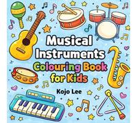 Musical Instruments Colouring Book for Kids: Simple Musical Instruments like Guitars, Pianos, Drums, Notes and More