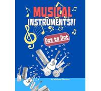 Musical Instruments Dot to Dot: fun and educational musical journey activity book for Kids 4-8