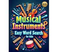 Musical Instruments Easy Word Search for Kids (Second Edition): 50 Fun & Simple Puzzles to Boost Vocabulary and Spark a Love for Music with 10 Bonus Coloring Pages!