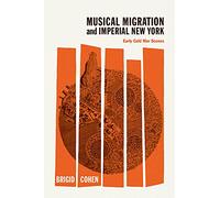 Musical Migration and Imperial New York : Early Cold War Scenes