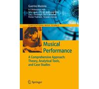 Musical Performance: A Comprehensive Approach: Theory, Analytical Tools, and Case Studies
