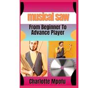 musical saw From Beginner To Advance Player: A Comprehensive Journey Into Resonance Mastery
