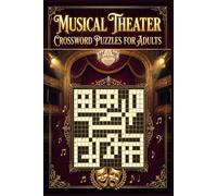 Musical Theater Crossword Puzzles for Adults: 60 Fun Performance-Themed Crossword Puzzles - Stage, Music & Theater Concepts - With Solutions