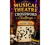 Musical Theatre Crossword Challenge Puzzles for Broadway Lovers: A Broadway-Inspired Puzzle Book for Theatre Fans & Music Lovers