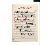 James Olm Musical Theatre Script and Song Analysis Through the Ages (Tascabile)