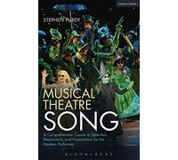 Musical Theatre Song: A Comprehensive Course in Selection, Preparation, and Presentation for the Modern Performer