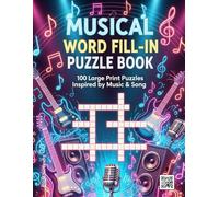 Musical Word Fill-in Puzzle Book: 100 Large Print Puzzles Inspired by Music & Song | An Activity Book for Adults with Terms from Rock, Pop, Classical, ... Perfect Gift for Musicians and Music Lovers